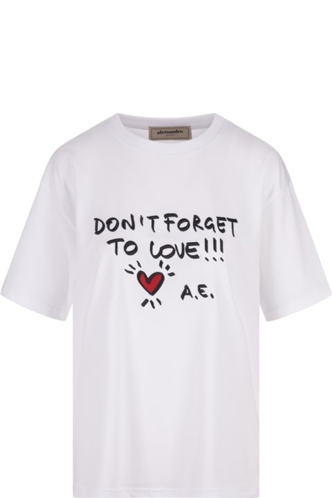 Alessandro Enriquez Clothing for Women Alessandro Enriquez White T-shirt With "don't Forget To Love!!!" Print
